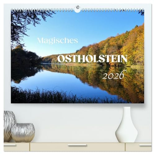 Magisches Ostholstein (hochwertiger Premium Wandkalender 2026 DIN A2 quer), Kunstdruck in Hochglanz: Ostholstein bezaubert mit vielfältigen Küsten, ... Hügellandschaft. (CALVENDO Natur)