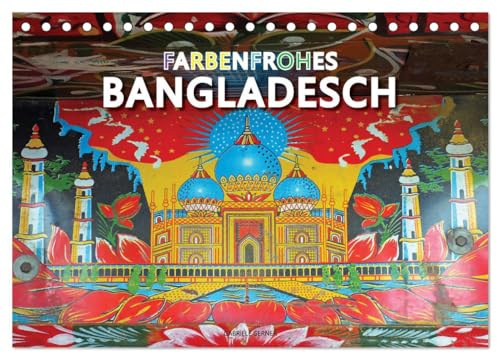 Farbenfrohes Bangladesch (Tischkalender 2026 DIN A5 quer), CALVENDO Monatskalender: Genießen Sie ein visuelles Fest und einen farbenfrohen Blick auf das lebhafte Bangladesch. (CALVENDO Orte)