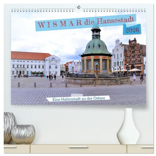 WISMAR die Hanststadt (hochwertiger Premium Wandkalender 2026 DIN A2 quer), Kunstdruck in Hochglanz: Viele Häuser der norddeutschen Backsteingotik prägen das Stadtbild von WISMAR, (CALVENDO Orte)