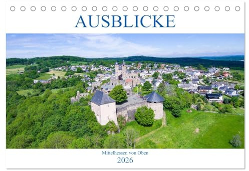 Ausblicke - Mittelhessen von Oben (Tischkalender 2026 DIN A5 quer), CALVENDO Monatskalender: Erleben Sie Mittelhessen in wunderschönen Luftaufnahmen (CALVENDO Orte)