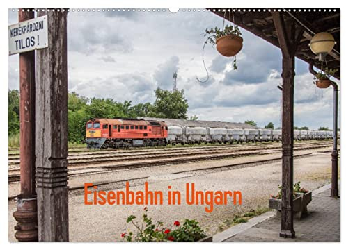 Eisenbahn in Ungarn (Wandkalender 2026 DIN A2 quer), CALVENDO Monatskalender: Impressionen von Zügen und Landschaften im wunderschönen Ungarn (CALVENDO Orte)