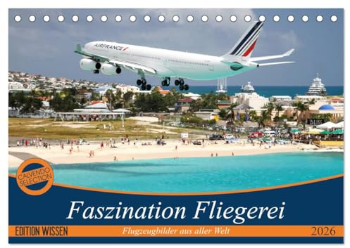 Faszination Fliegerei (Tischkalender 2026 DIN A5 quer), CALVENDO Monatskalender: Packende Bilder aus aller Welt entführen Sie in die faszinierende Welt der Fliegerei. (CALVENDO Mobilitaet)