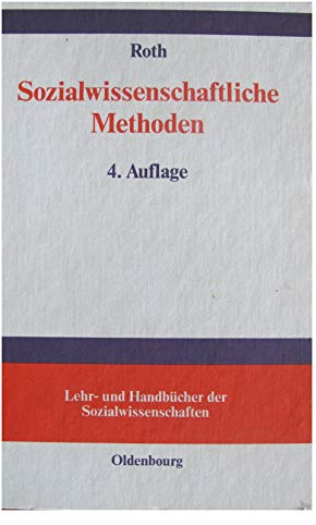 Sozialwissenschaftliche Methoden: Lehr- und Handbuch für Forschung und Praxis (Lehr- und Handbücher der Sozialwissenschaften)