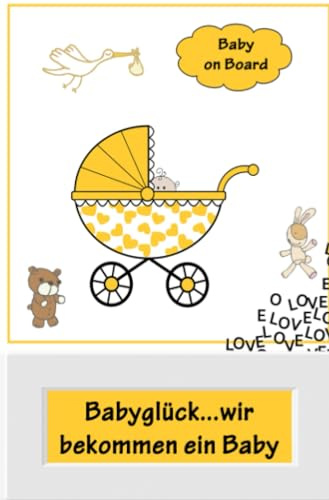 Babyglück...wir bekommen ein Baby: Alles rund um Schwangerschaft, Geburt und Babyschlaf! (Schwangerschafts-Ratgeber)