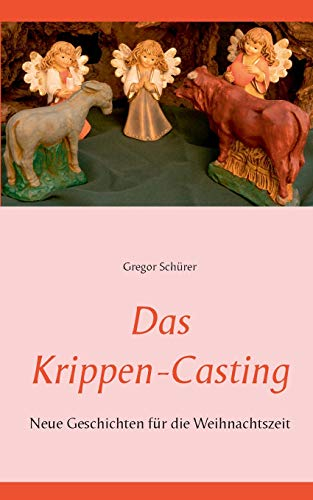Das Krippen-Casting: Neue Geschichten für die Weihnachtszeit