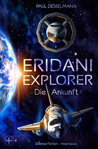 Eridani-Explorer: Die Ankunft (Band 1)