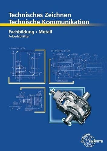 Technisches Zeichnen, Technische Kommunikation: Fachbildung Metall, Arbeitsblätter