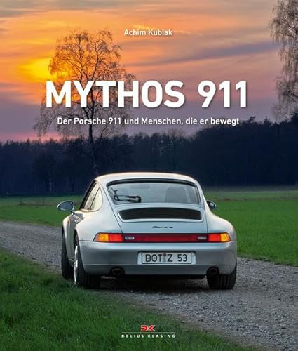 Mythos 911: Der Porsche 911 und Menschen, die er bewegt