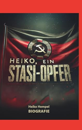 Heiko, ein Stasi Opfer: Biografie