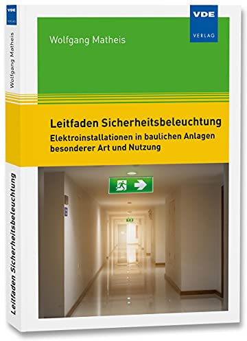 Leitfaden Sicherheitsbeleuchtung: Elektroinstallationen in baulichen Anlagen besonderer Art und Nutzung
