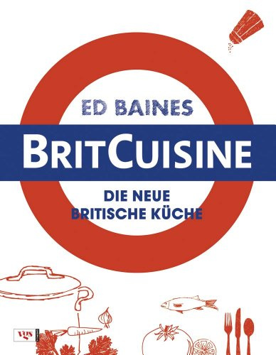 BritCuisine: Die neue britische Küche