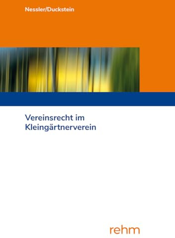 Vereinsrecht im Kleingärtnerverein: Handbuch für Kleingartenpraktiker