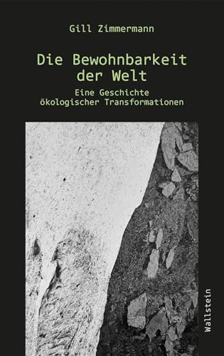 Die Bewohnbarkeit der Welt: Eine Geschichte ökologischer Transformationen