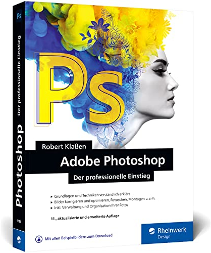 Adobe Photoshop: Ihr professioneller Einstieg in Grafik und Fotografie. Mit über 60 Praxis-Workshops (neue Auflage 2022)
