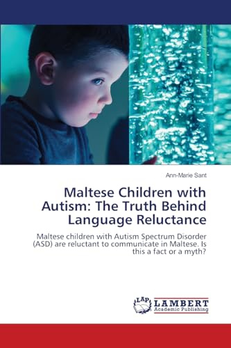 Maltese Children with Autism: The Truth Behind Language Reluctance: Maltese children with Autism Spectrum Disorder (ASD) are reluctant to communicate in Maltese. Is this a fact or a myth?