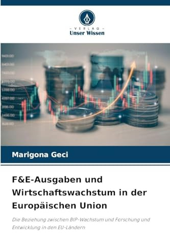 F&E-Ausgaben und Wirtschaftswachstum in der Europäischen Union: Die Beziehung zwischen BIP-Wachstum und Forschung und Entwicklung in den EU-Ländern