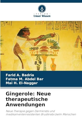 Gingerole: Neue therapeutische Anwendungen: Neue Therapie gegen Darmkrebs und medikamentenresistenten Brustkrebs beim Menschen