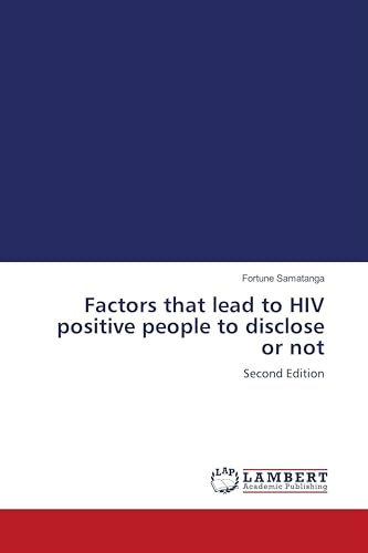 Factors that lead to HIV positive people to disclose or not: Second Edition