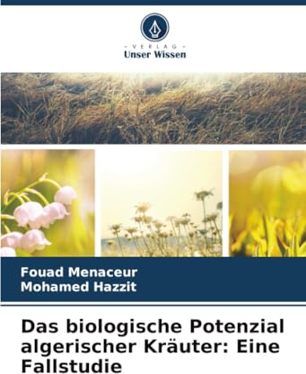 Das biologische Potenzial algerischer Kräuter: Eine Fallstudie: DE