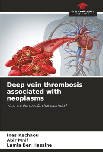 Deep vein thrombosis associated with neoplasms: What are the specific characteristics?
