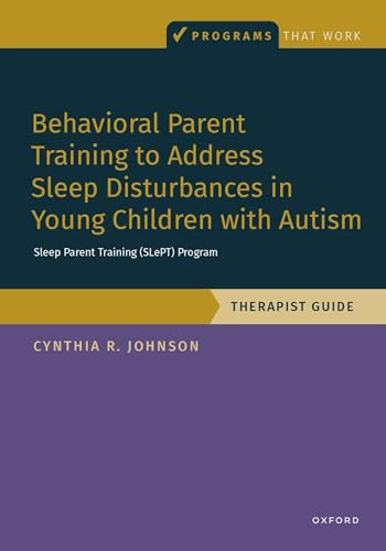 Behavioral Parent Training to Address Sleep Disturbances in Young Children with ASD: Therapist Guide (Programs That Work)