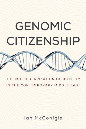 Genomic Citizenship: The Molecularization of Identity in the Contemporary Middle East