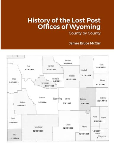 History of the Lost Post Offices of Wyoming: County by County