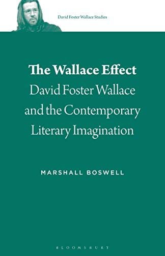 The Wallace Effect: David Foster Wallace and the Contemporary Literary Imagination (David Foster Wallace Studies)