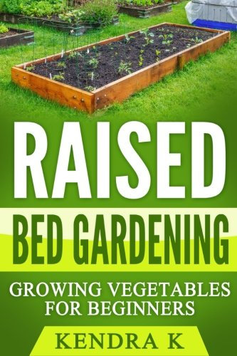 Raised Bed Gardening: Growing Vegetables for Beginners