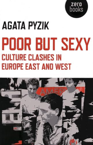 Poor but Sexy: Culture Clashes in Europe East and West