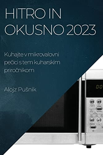 Hitro in okusno 2023: Kuhajte v mikrovalovni pe¿ici s tem kuharskim priro¿nikom