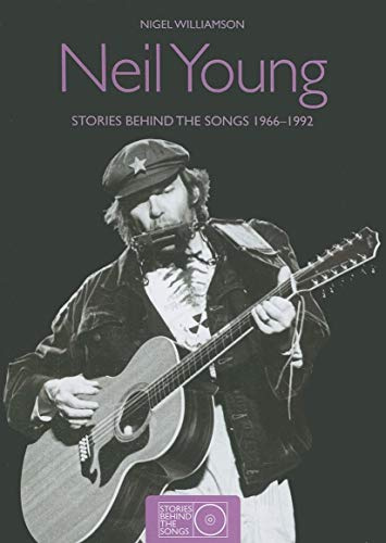 Neil Young: Stories Behind the Songs 1966-1992