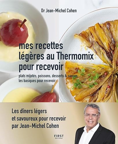 Mes recettes légères au thermomix pour recevoir - les dîners légers prêts en un clin d'oeil pour recevoir - plats mijotés, poissons, desserts et ... et sauces, les basiques pour recevoir