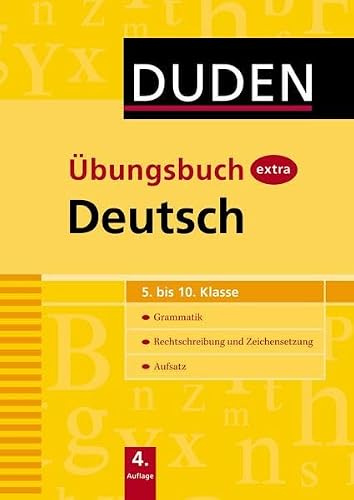 Duden Übungsbuch extra - Deutsch 5.-10. Klasse: Grammatik - Rechtschreibung und Zeichensetzung - Aufsatz (Duden - Schulwissen extra)