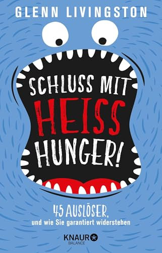 Schluss mit Heißhunger!: 45 Auslöser, und wie Sie garantiert widerstehen