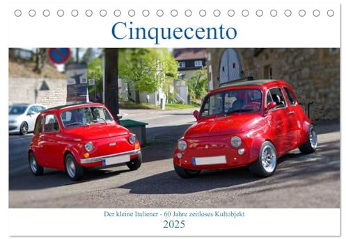 Cinquecento Der kleine Italiener - 60 Jahre zeitloses Kultobjekt (Tischkalender 2025 DIN A5 quer), CALVENDO Monatskalender