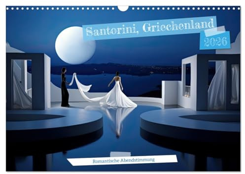 Santorini, Griechenland -Romatische Abendstimmung- (Wandkalender 2026 DIN A3 quer), CALVENDO Monatskalender: Romantisches Paar tanzend im Sonnenuntergang. (CALVENDO Orte)