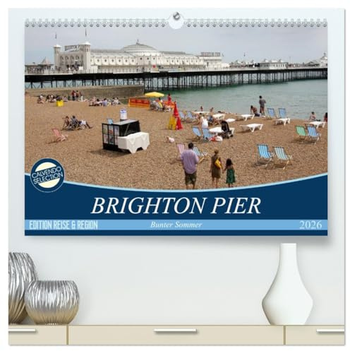 Brighton Pier Bunter Sommer (hochwertiger Premium Wandkalender 2026 DIN A2 quer), Kunstdruck in Hochglanz: Strandleben an der Seebrücke von Brighton (CALVENDO Orte)