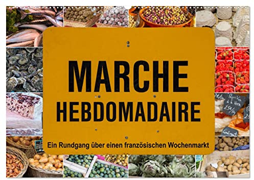 Marché hebdomadaire - Ein Rundgang über einen französischen Wochenmarkt (Wandkalender 2026 DIN A2 quer), CALVENDO Monatskalender: Ein Besuch auf einem ... Stände ein Erlebnis. (CALVENDO Lifestyle)