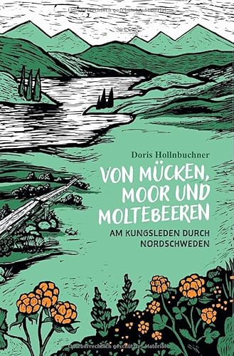 Von Mücken, Moor und Moltebeeren: Am Kungsleden durch Nordschweden