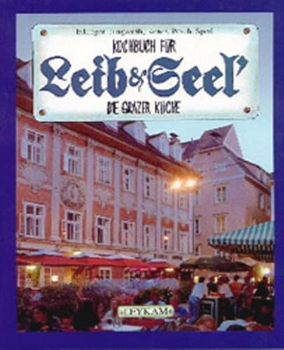 Kochbuch für Leib&Seel'. Die Grazer Küche