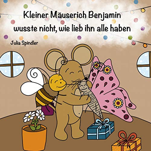 Kleiner Mäuserich Benjamin wusste nicht wie lieb ihn alle haben (Für alle meine Freunde, Band 3)
