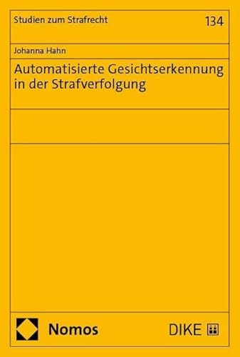 Automatisierte Gesichtserkennung in der Strafverfolgung (Studien zum Strafrecht)