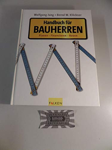 Handbuch für Bauherren. Planen, Finanzieren, Bauen