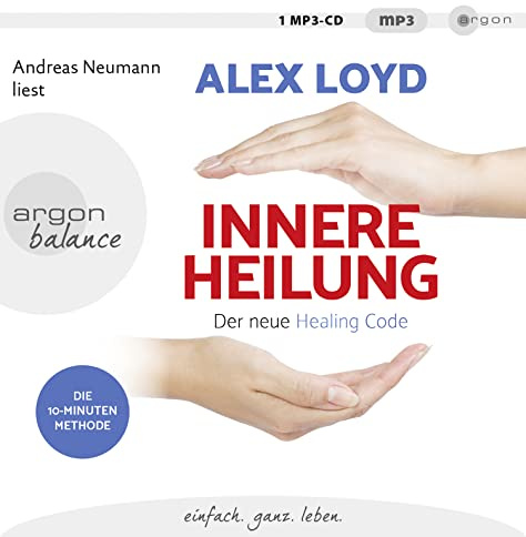 Innere Heilung: Der neue Healing Code: Heilen Sie negative Erinnerungen und kommen Sie zu neuer Kraft