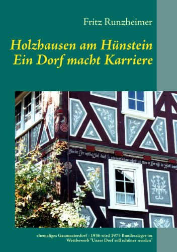 Holzhausen am Hünstein - Ein Dorf macht Karriere: ehemaliges Gaumusterdorf - 1936 wird 1975 Bundessieger im Wettbewerb Unser Dorf soll schöner werden