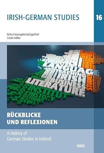 Rückblicke und Reflexionen: A History of German Studies in Ireland (IRISH-GERMAN STUDIES)