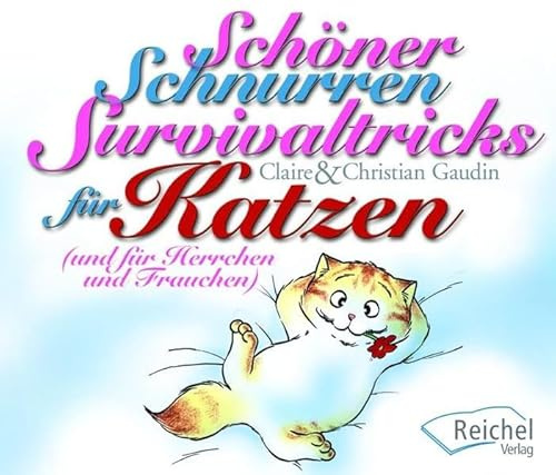 Schöner Schnurren. Survivaltricks von Katzen für Herrchen und Frauchen