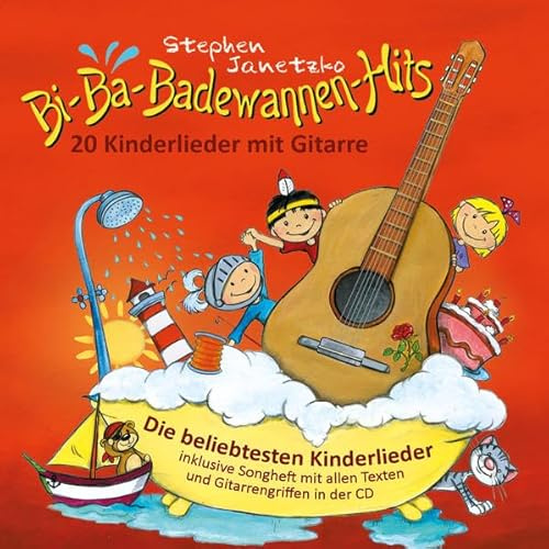 Bi-Ba-Badewannen-Hits - 20 Kinderlieder mit Gitarre: Die beliebtesten Kinderlieder inklusive Songheft mit allen Texten und Gitarrengriffen in der CD