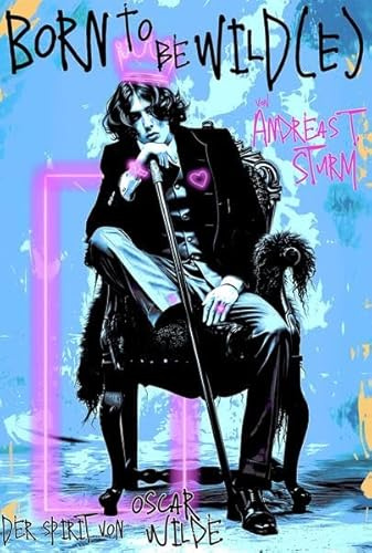 Born to be Wild(e): Der Spirit von Oscar Wilde